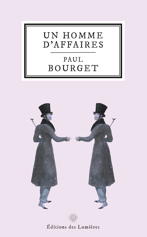 Un homme d'affaires, Paul Bourget, Éditions des Lumières