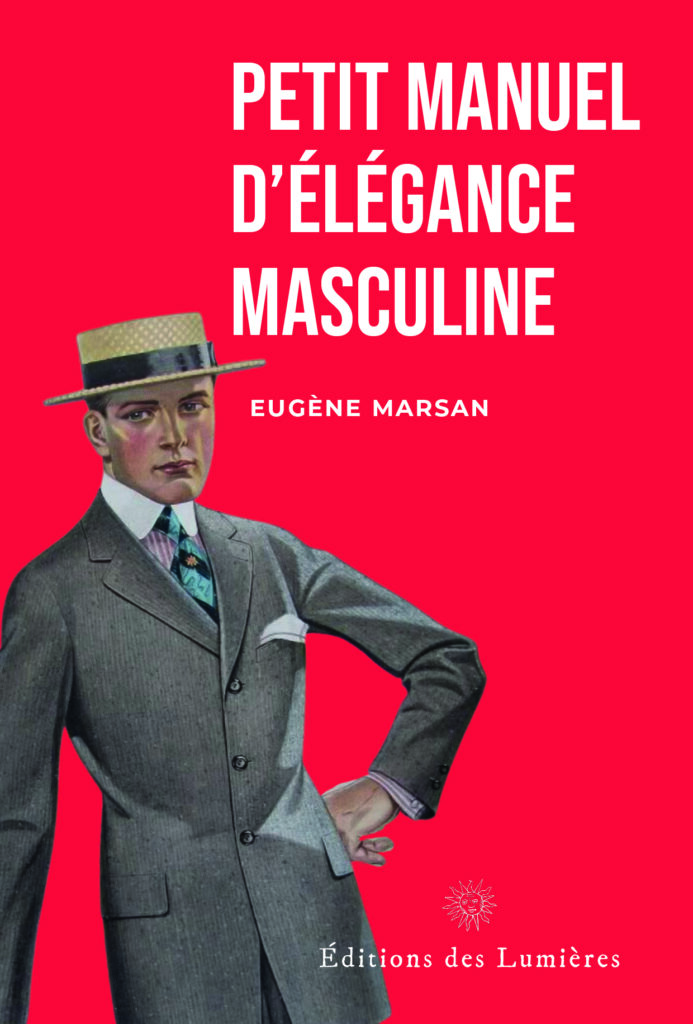 Petit manuel de l'homme élégant - Eugène Marsan - Éditions des Lumières