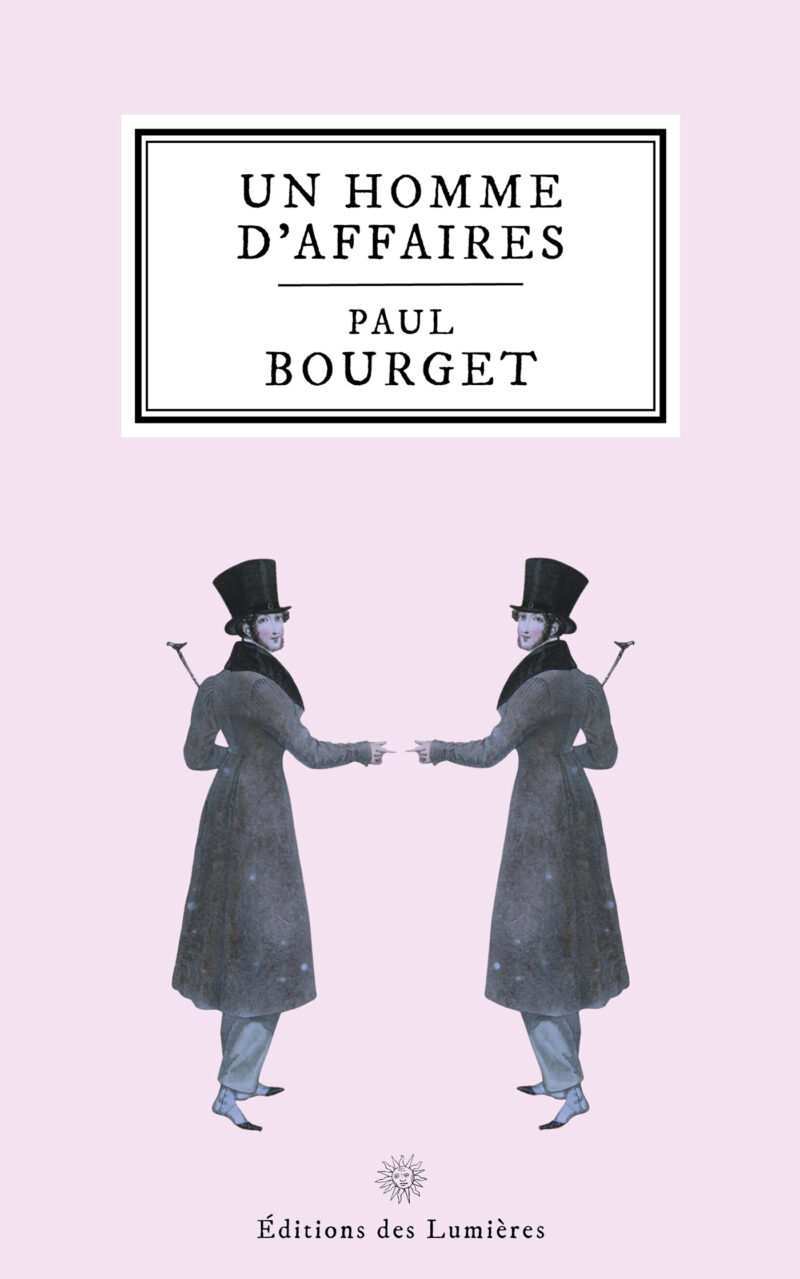 Un homme d'affaires, Paul Bourget, Éditions des Lumières