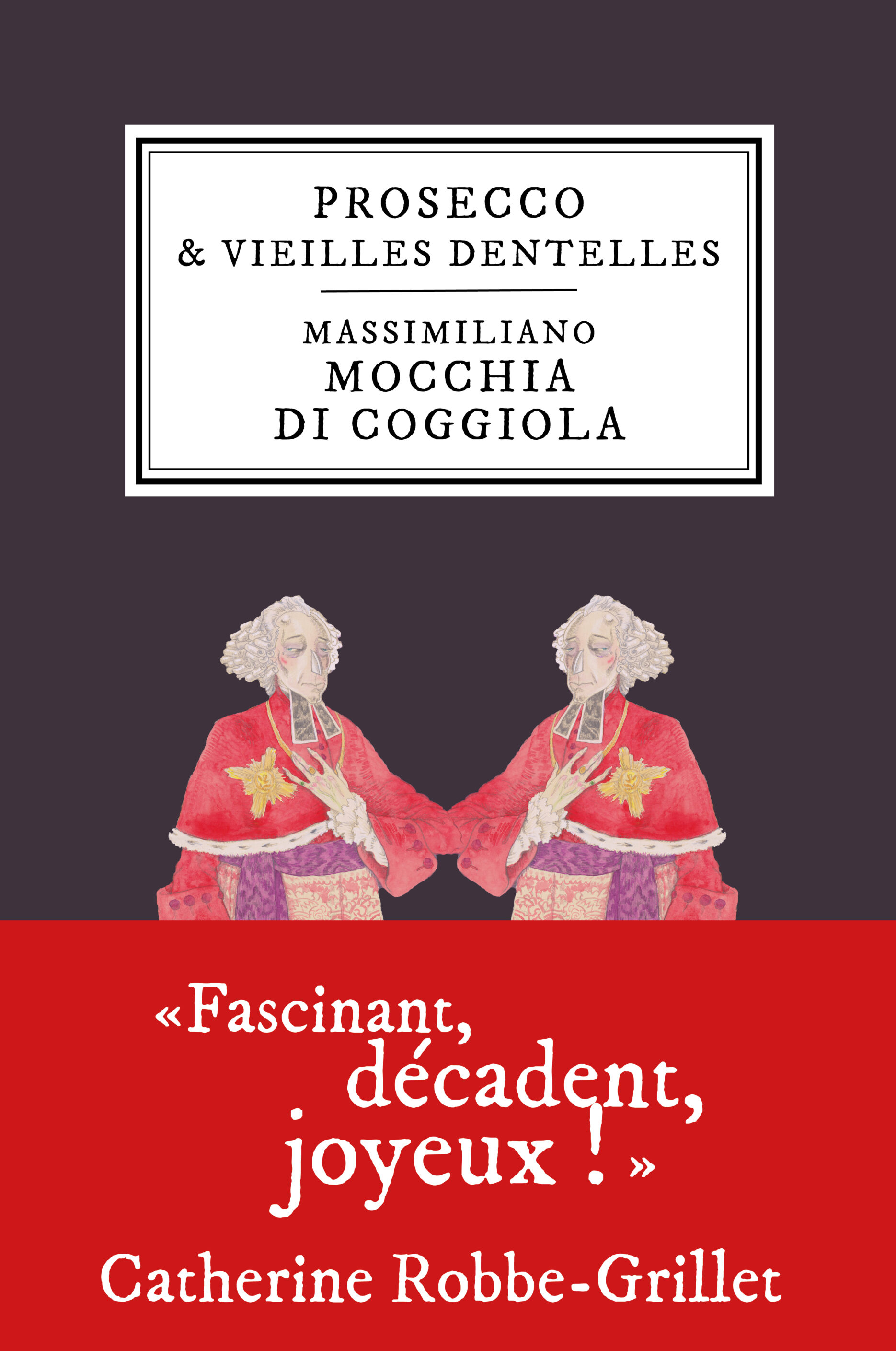 Prosecco et vieilles dentelles, Massimiliano Mocchia di Coggiola - Éditions des Lumières