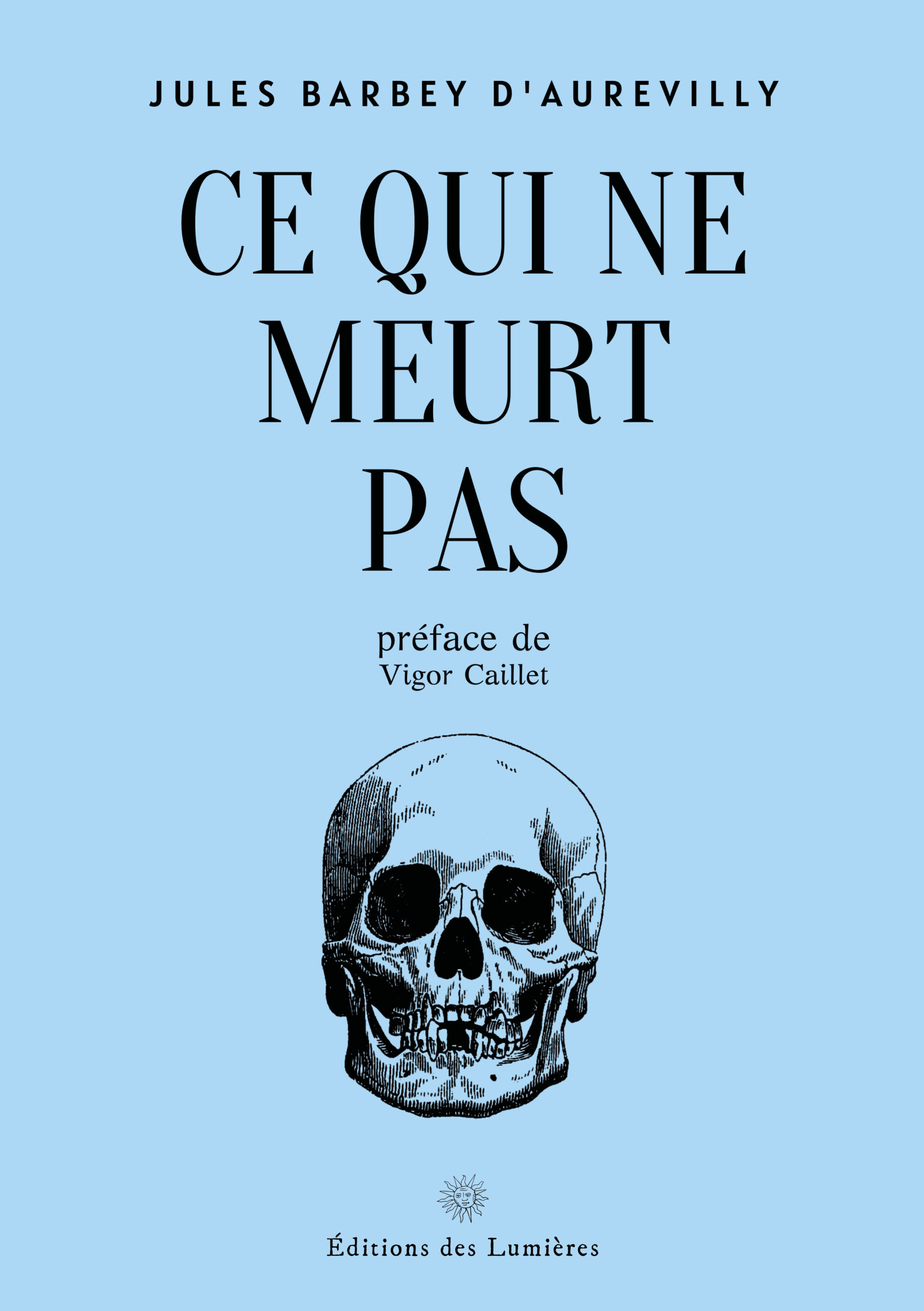 Ce qui ne meurt pas, Jules Barbey d'Aurevilly - Éditions des Lumières