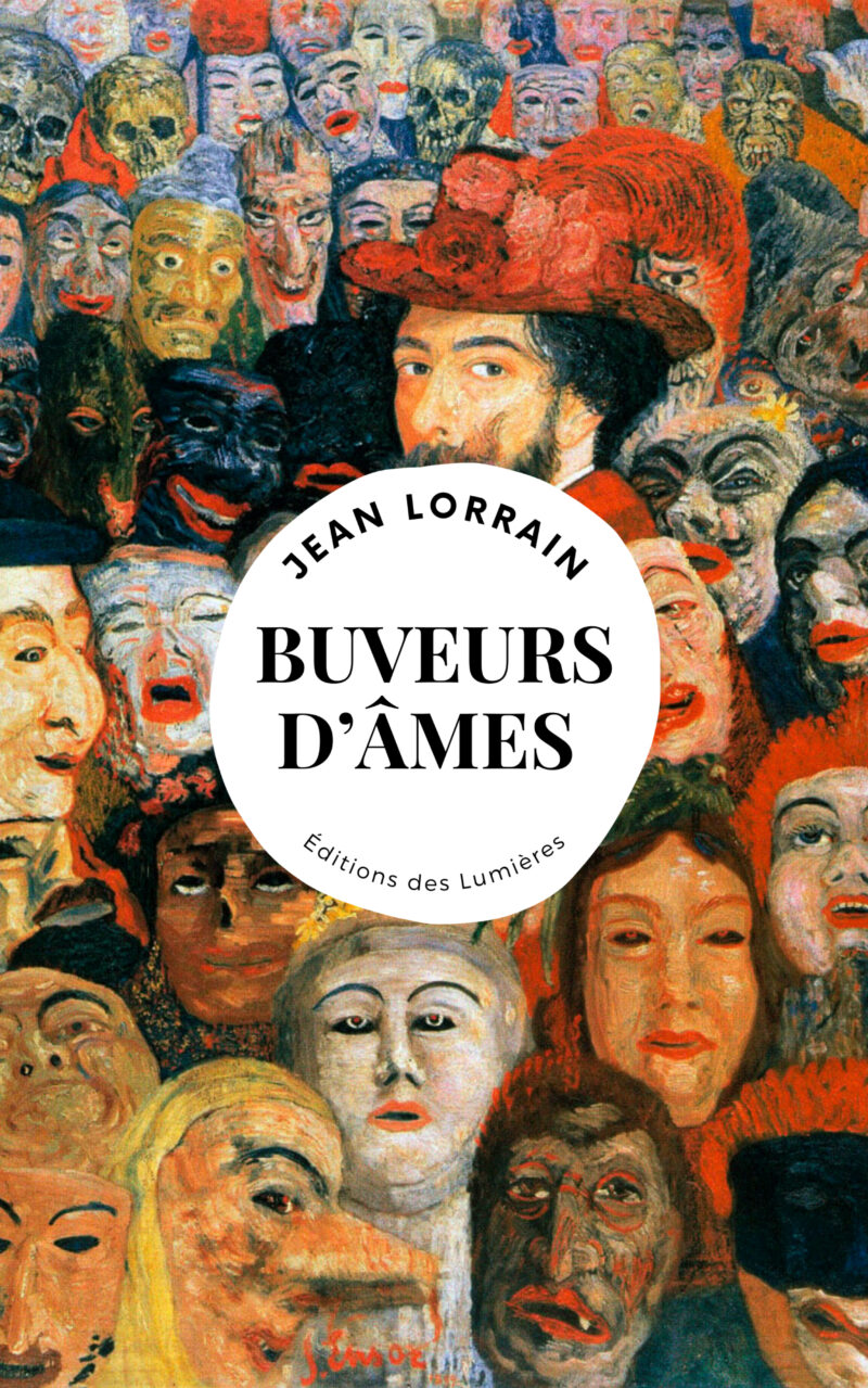 Buveurs d'âmes, Jean Lorrain - Éditions des Lumières