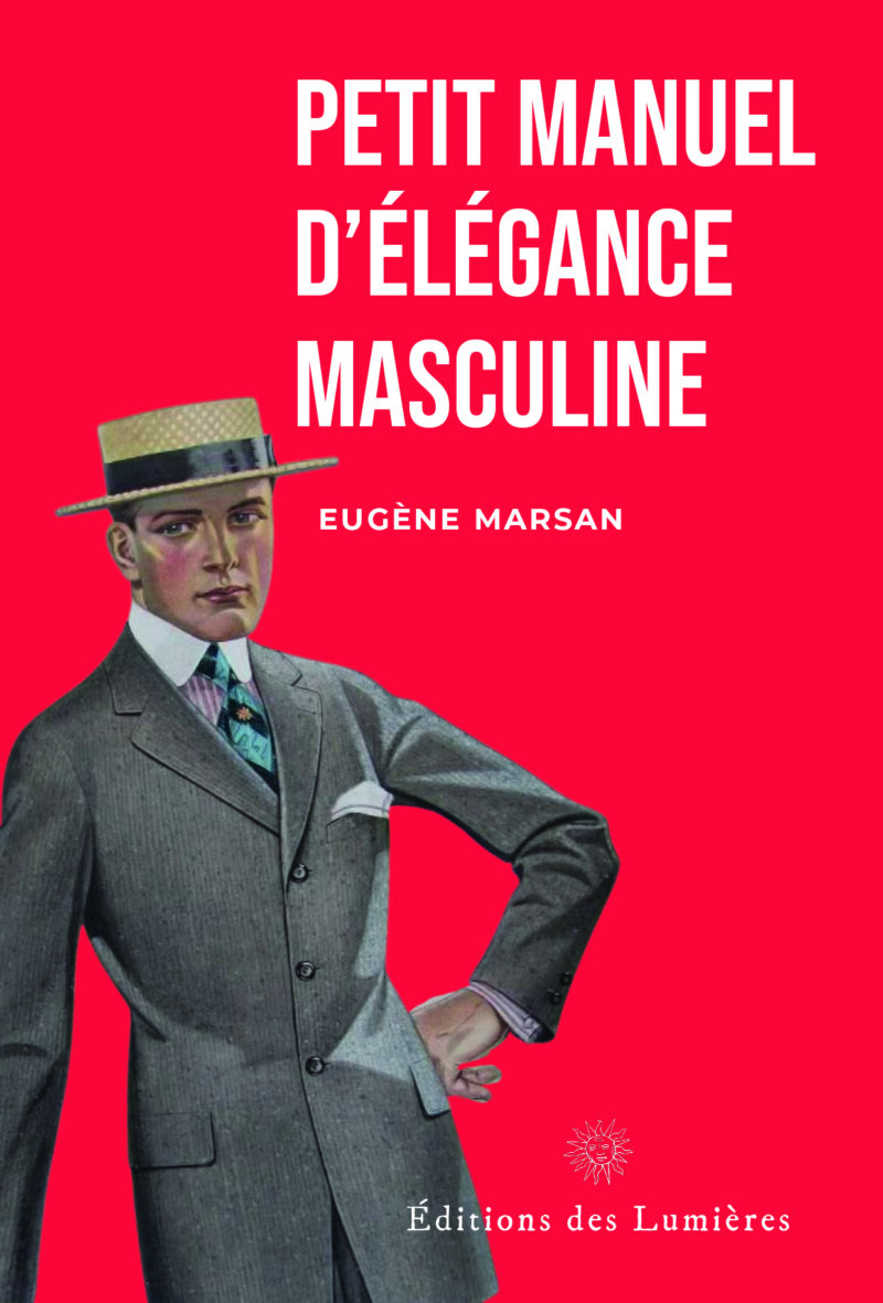 Petit manuel de l'homme élégant - Eugène Marsan - Éditions des Lumières